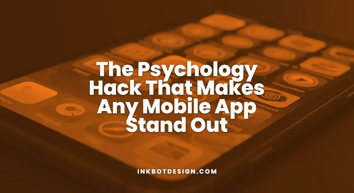 The Psychology Hack That Makes Any Mobile App Stand Out 2025