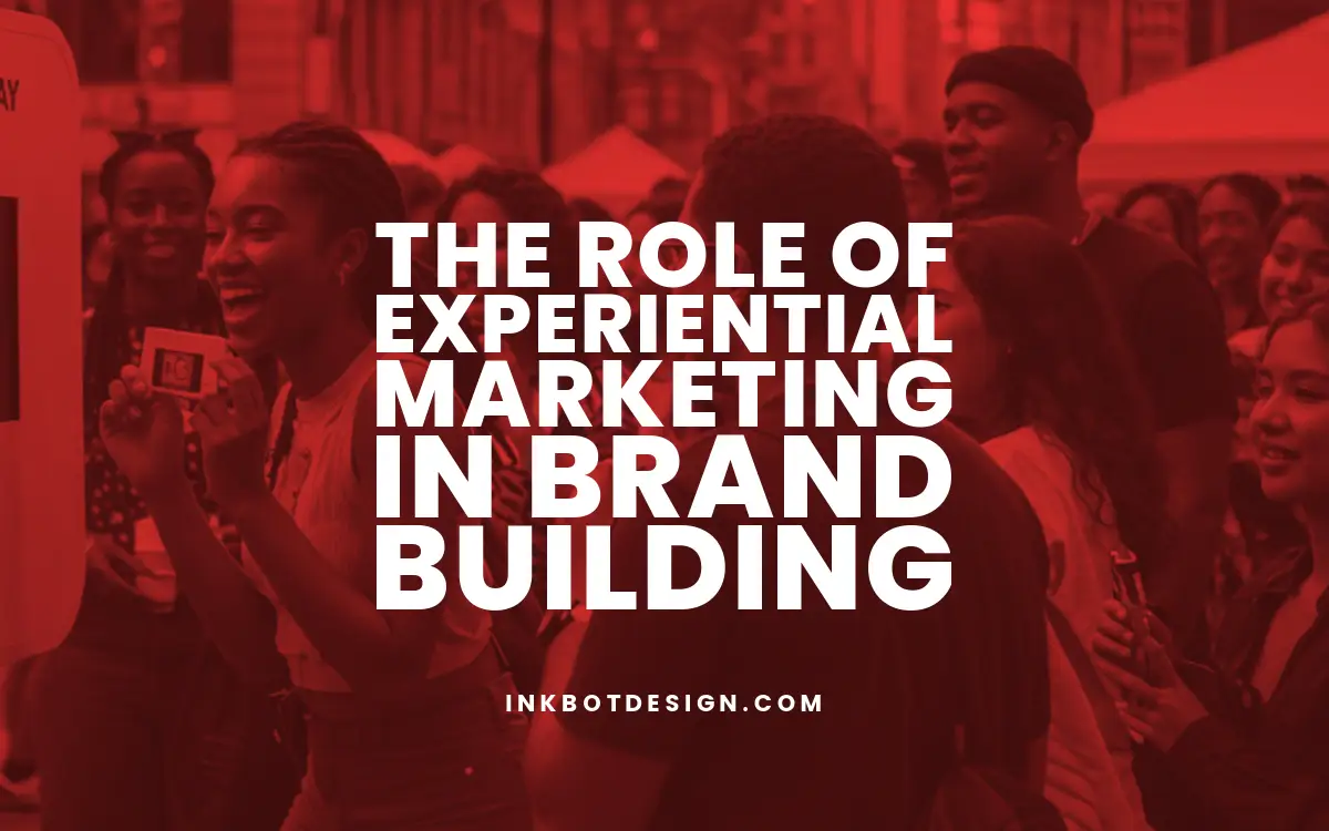 The Role Of Experiential Marketing In Brand Building 2025