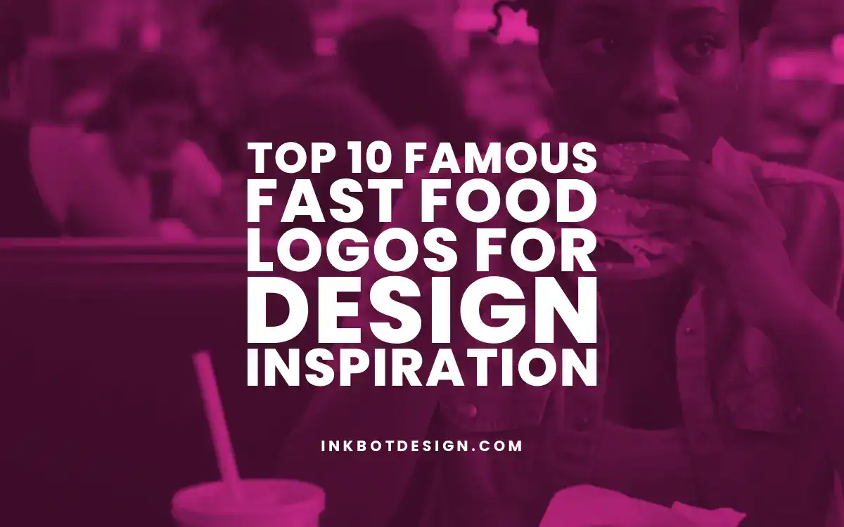 Top 10 Famous Fast Food Logos For Design Inspiration 2025