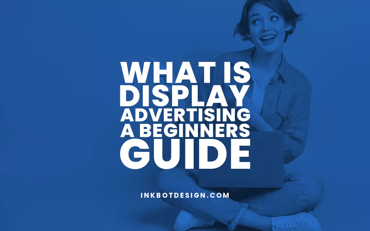 What is Display Advertising? A Beginners Guide