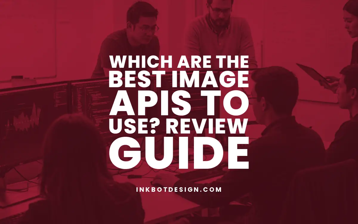 Which Are The Best Image Apis To Use In 2025 Review Guide