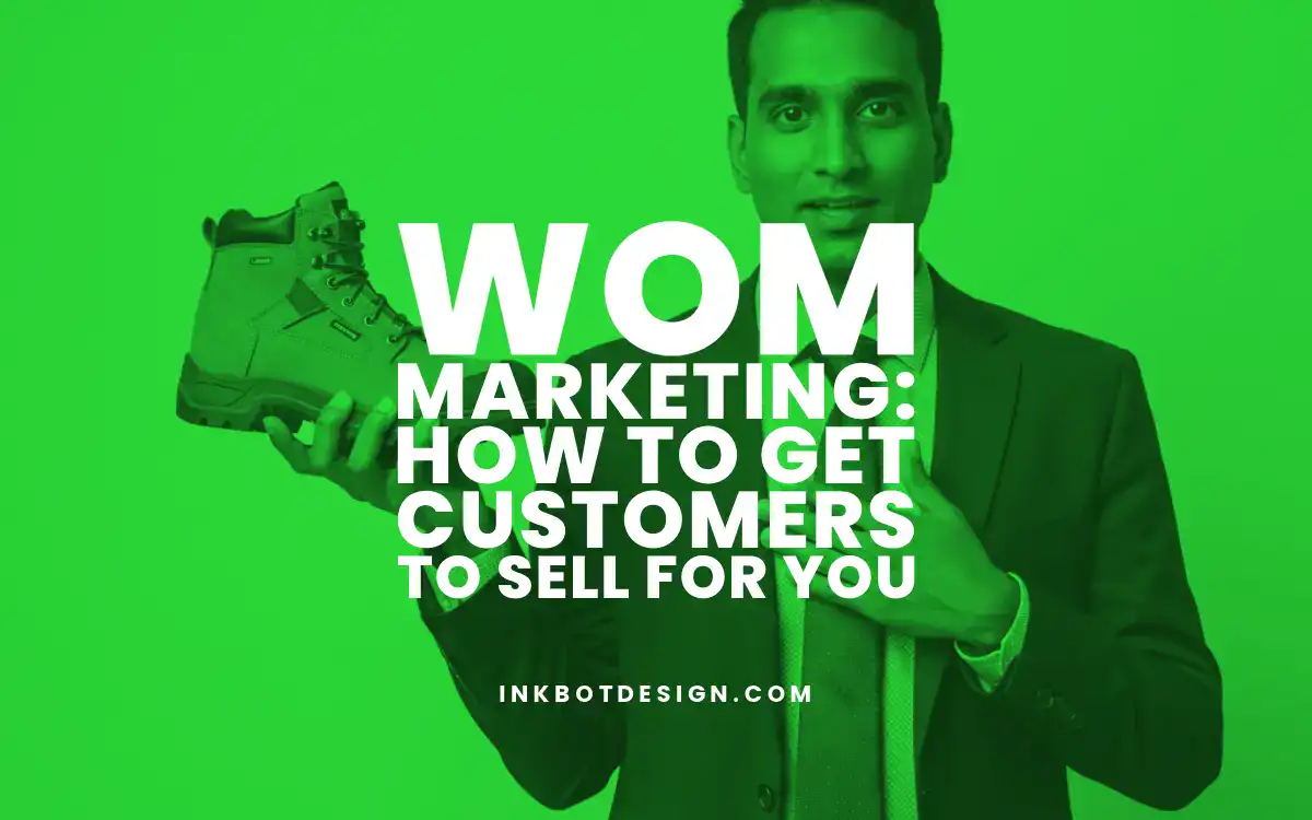 Wom Marketing How To Get Customers To Sell For You 2025